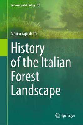 History of the Italian Forest Landscape - Mauro Agnoletti - cover