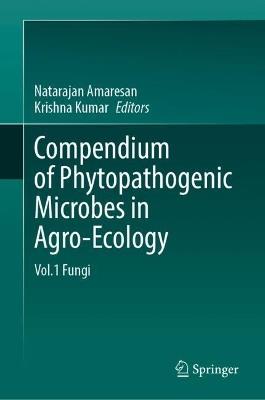 Compendium of Phytopathogenic Microbes in Agro-Ecology : Vol.1 Fungi - cover