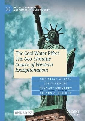 The Cool Water Effect: The Geo-Climatic Source of Western Exceptionalism   - Christian Welzel,Stefan Kruse,Lennart Brunkert - cover