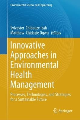 Innovative Approaches in Environmental Health Management: Processes, Technologies, and Strategies for a Sustainable Future - cover