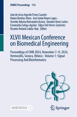 XLVII Mexican Conference on Biomedical Engineering: Proceedings of CNIB 2024, November 7–9, 2024, Hermosillo, Sonora, México - Volume 1: Signal Processing And Bioinformatics - cover