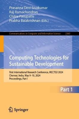 Computing Technologies for Sustainable Development: First International Research Conference, IRCCTSD 2024, Chennai, India, May 9–10, 2024, Proceedings, Part I - cover