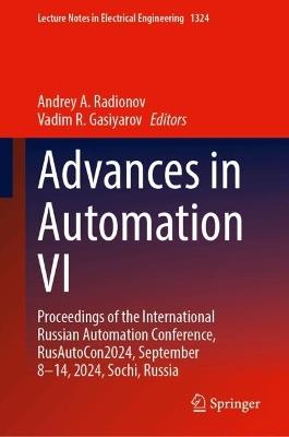 Advances in Automation VI: Proceedings of the International Russian Automation Conference, RusAutoCon2024, September 8–14, 2024, Sochi, Russia - cover