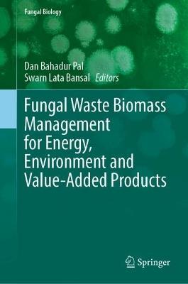 Fungal Waste Biomass Management for Energy, Environment and Value-Added Products - cover