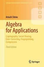 Algebra for Applications: Cryptography, Secret Sharing, Error-Correcting, Fingerprinting, Compression