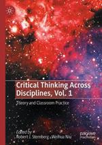 Critical Thinking Across Disciplines, Vol. 1: Theory and Classroom Practice
