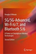 5G/5G-Advanced, Wi-Fi 6/7, and Bluetooth 5/6: A Primer on Smartphone Wireless Technologies