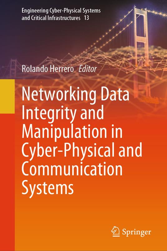 Networking Data Integrity and Manipulation in Cyber-Physical and Communication Systems