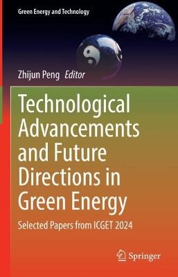 Technological Advancements and Future Directions in Green Energy: Selected Papers from ICGET 2024 - cover