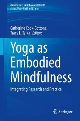 Yoga as Embodied Mindfulness: Integrating Research and Practice - cover