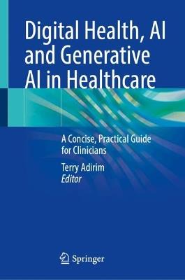 Digital Health, AI and Generative AI in Healthcare: A Concise, Practical Guide for Clinicians - cover