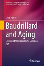 Baudrillard and Aging: Exploring the Paradoxes of a Simulated Age