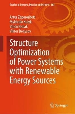 Structure Optimization of Power Systems with Renewable Energy Sources - Artur Zaporozhets,Mykhailo Kulyk,Vitalii Babak - cover