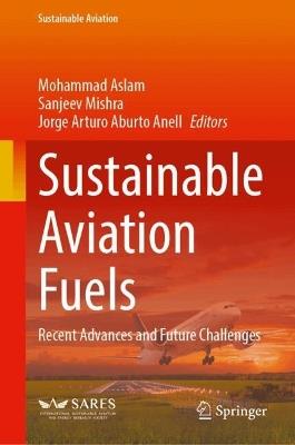 Sustainable Aviation Fuels: Recent Advances and Future Challenges - cover