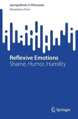 Reflexive Emotions: Shame, Humor, Humility - Menachem Fisch - cover