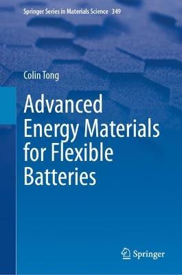 Advanced Energy Materials for Flexible Batteries - Colin Tong - cover
