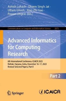 Advanced Informatics for Computing Research: 6th International Conference, ICAICR 2023, Rohtak, Haryana, India, December 16–17, 2023, Revised Selected Papers, Part II - cover