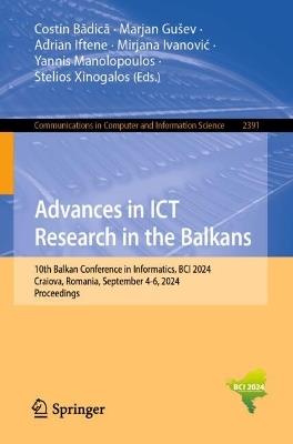 Advances in ICT Research in the Balkans: 10th Balkan Conference in Informatics, BCI 2024, Craiova, Romania, September 4-6, 2024, Proceedings - cover