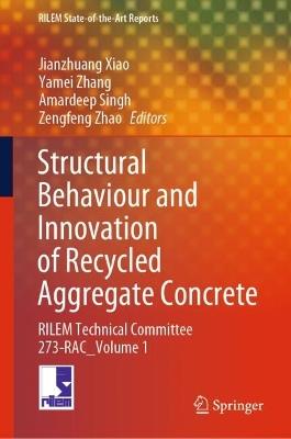 Structural Behaviour and Innovation of Recycled Aggregate Concrete: RILEM Technical Committee 273-RAC _ Volume 1 - cover