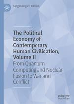 The Political Economy of Contemporary Human Civilisation, Volume II