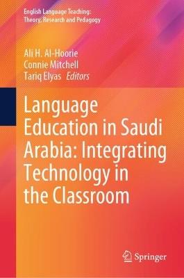 Language Education in Saudi Arabia: Integrating Technology in the Classroom - cover