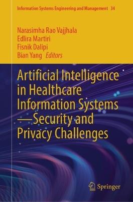 Artificial Intelligence in Healthcare Information Systems—Security and Privacy Challenges - cover
