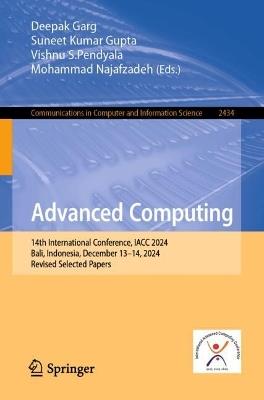 Advanced Computing: 14th International Conference, IACC 2024, Bali, Indonesia, December 13–14, 2024, Revised Selected Papers - cover