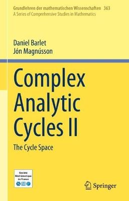 Complex Analytic Cycles II: The Cycle Space - Daniel Barlet,Jón Magnússon - cover