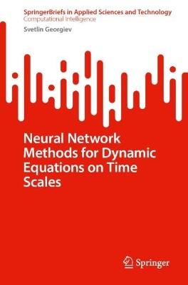 Neural Network Methods for Dynamic Equations on Time Scales - Svetlin Georgiev - cover