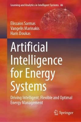 Artificial Intelligence for Energy Systems: Driving Intelligent, Flexible and Optimal Energy Management - Elissaios Sarmas,Vangelis Marinakis,Haris Doukas - cover