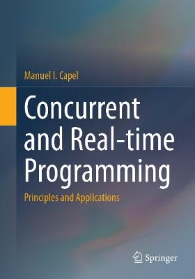 Concurrent and Real-time Programming: Principles and Applications - Manuel I. Capel - cover
