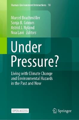 Under Pressure?: Living with Climate Change and Environmental Hazards in the Past and Now - cover