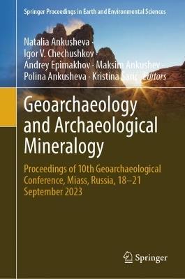 Geoarchaeology and Archaeological Mineralogy: Proceedings of 10th Geoarchaeological Conference, Miass, Russia, 18–21 September 2023 - cover