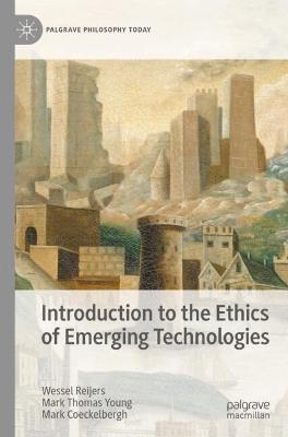 Introduction to the Ethics of Emerging Technologies - Wessel Reijers,Mark Thomas Young,Mark Coeckelbergh - cover