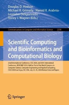 Scientific Computing and Bioinformatics and Computational Biology: 22nd International Conference, CSC 2024, and 25th International Conference, BIOCOMP 2024, Held as Part of the World Congress in Computer Science, Computer Engineering and Applied Computing, CSCE 2024, Las Vegas, NV, USA, July 22–25, 2024, Revised Selected Papers - cover