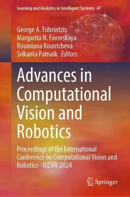 Advances in Computational Vision and Robotics: Proceedings of the International Conference on Computational Vision and Robotics - ICCVR-2024 - cover