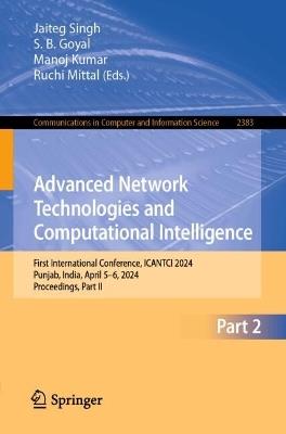Advanced Network Technologies and Computational Intelligence: First International Conference, ICANTCI 2024, Punjab, India, April 5–6, 2024, Proceedings, Part II - cover