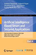 Artificial Intelligence Based Smart and Secured Applications: Third International Conference, ASCIS 2024, Rajkot, India, October 16–18, 2024, Revised Selected Papers, Part IV