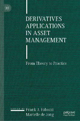 Derivatives Applications in Asset Management: From Theory to Practice - cover