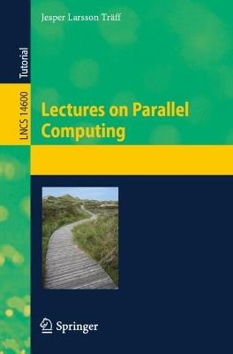 Lectures on Parallel Computing - Jesper Larsson Träff - cover