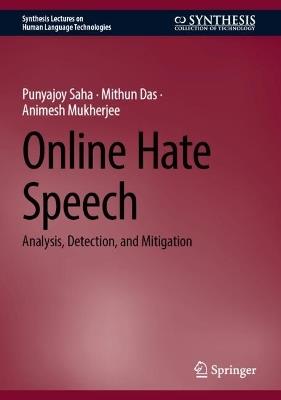 Online Hate Speech: Analysis, Detection, and Mitigation - Punyajoy Saha,Mithun Das,Animesh Mukherjee - cover