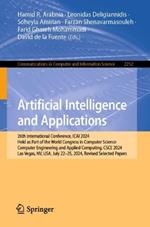 Artificial Intelligence and Applications: 26th International Conference, ICAI 2024, Held as Part of the World Congress in Computer Science, Computer Engineering and Applied Computing, CSCE 2024, Las Vegas, NV, USA, July 22–25, 2024, Revised Selected Papers