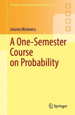 A One-Semester Course on Probability - Jolanta Misiewicz - cover