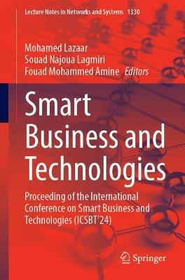 Smart Business and Technologies: Proceeding of the International Conference on Smart Business and Technologies (ICSBT’24) - cover