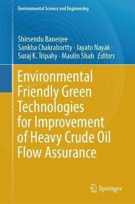 Environmental Friendly Green Technologies for Improvement of Heavy Crude Oil Flow Assurance - cover