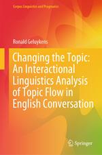 Changing the Topic: An Interactional Linguistics Analysis of Topic Flow in English Conversation