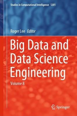 Big Data and Data Science Engineering: Volume 8 - cover