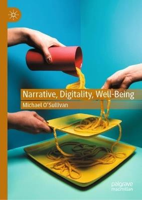 Narrative, Digitality, Well-Being - Michael O’Sullivan - cover