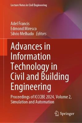 Advances in Information Technology in Civil and Building Engineering: Proceedings of ICCCBE 2024, Volume 2, Simulation and Automation - cover