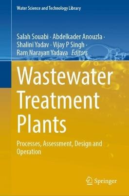 Wastewater Treatment Plants: Processes, Assessment, Design and Operation - cover